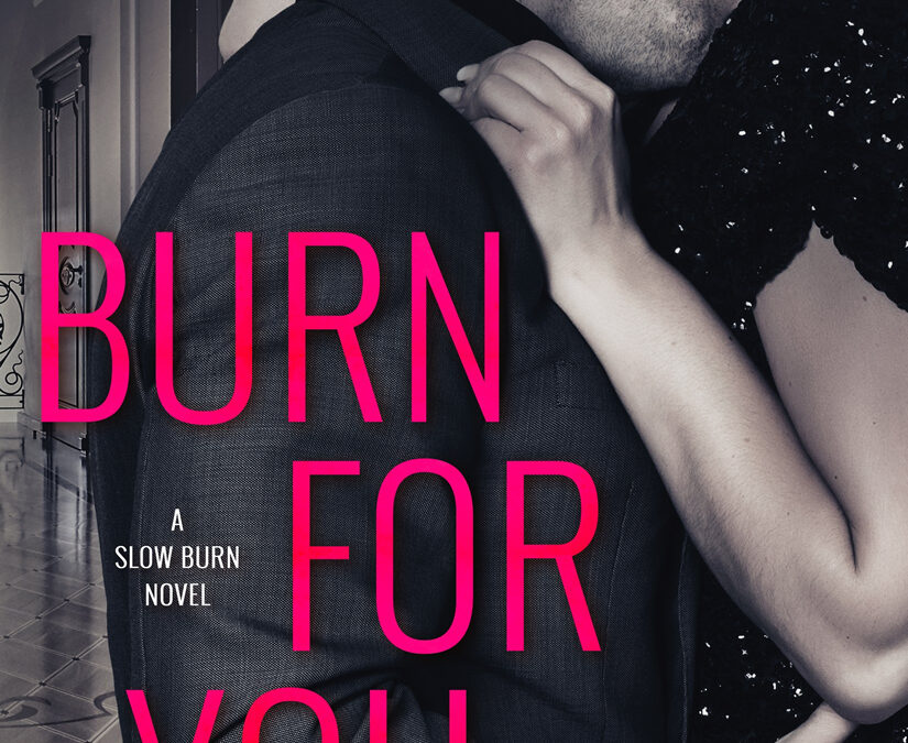 Burn For You (Slow Burn #1)