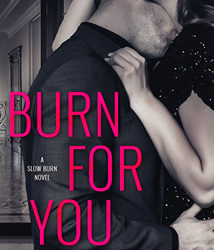 Burn For You is Live